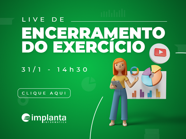 Tudo sobre Encerramento de Exercício na live da Implanta 